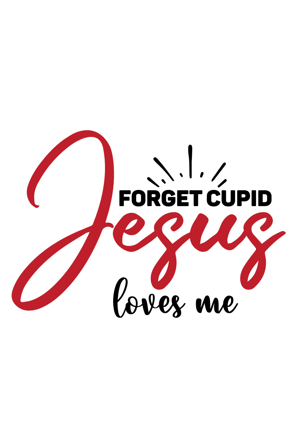 Image with beautiful inscription Forget Cupid Jesus Loves Me