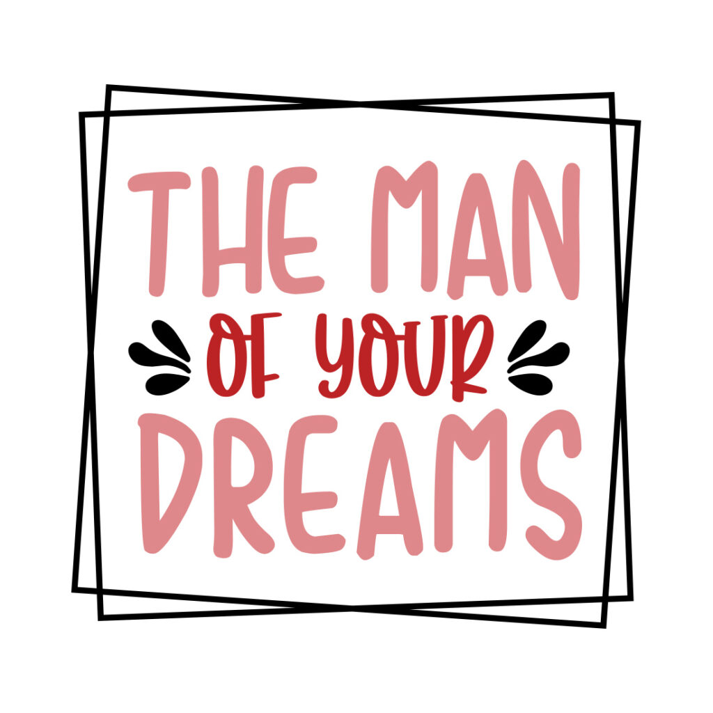 The Man Of Your Dreams SVG - MasterBundles