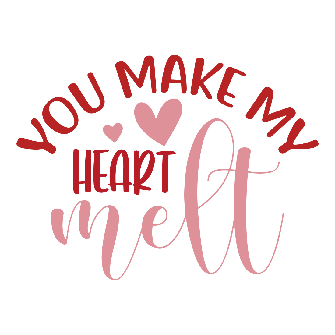 You Make My Heart Melt SVG presentation.