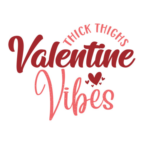 Image with beautiful print lettering Thick Thighs Valentine Vibes