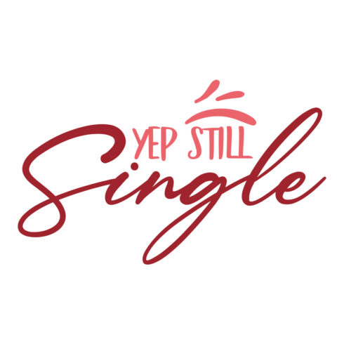 Image with irresistible printable lettering Yep Still Single