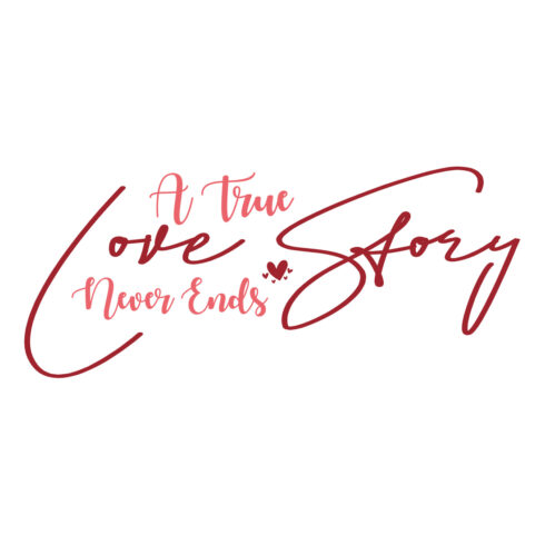 Image with gorgeous printable lettering A True Love Story Never Ends