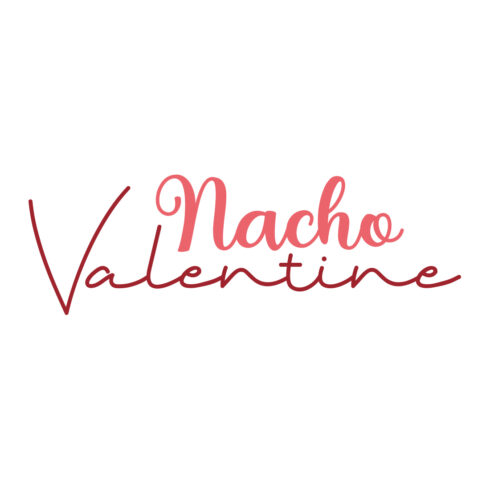 Image with unique Nacho Valentine printable lettering