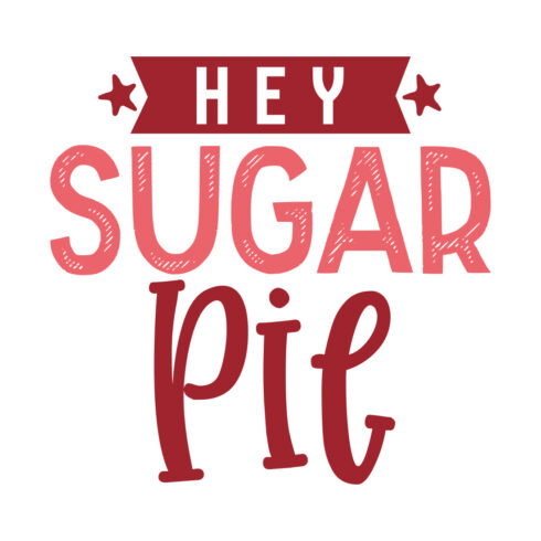 Image with adorable printable lettering Hey Sugar Pie