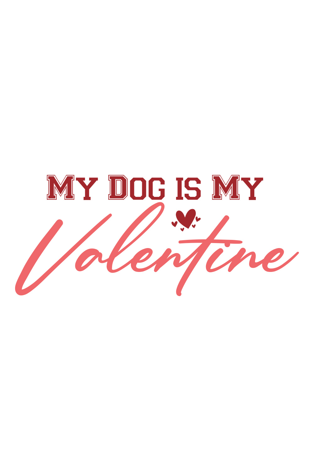 Image with elegant printable lettering My Dog Is My Valentine