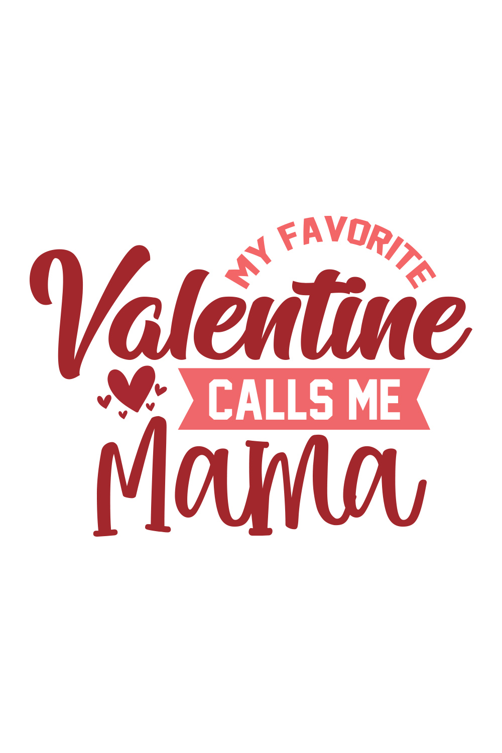 Image with unique printable caption My Favorite Valentine Calls Me Mama
