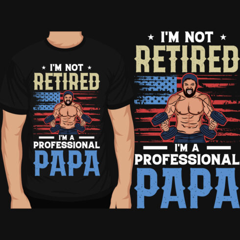 Im Not Retired Im A Professional Papa Gym T-Shirt Design main cover