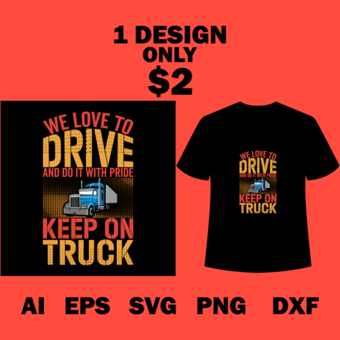 Image of a t-shirt with irresistible slogan We Love To Drive And Do It With Pride Keep On Truck