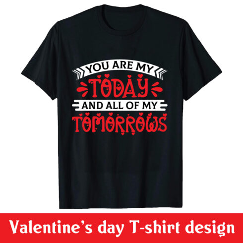 You are My Today and All of My Tomorrow Valentine T-Shirts Design main cover.