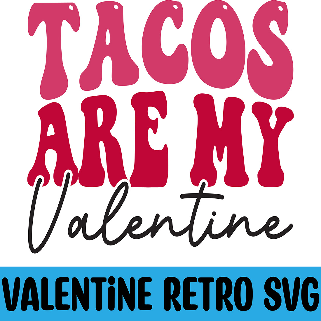 Tacos Are My Valentine Retro SVG cover image.