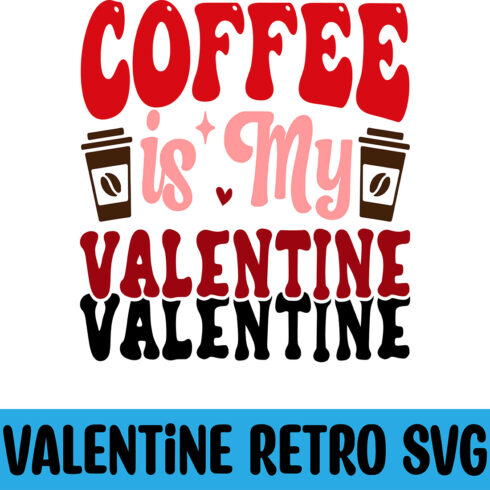 Coffee is My Valentine Retro SVG cover image.