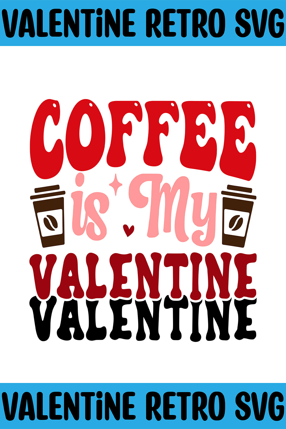 Coffee is My Valentine Retro SVG pinterest preview image.