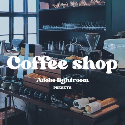 8 coffee shop lightroom presetscover image.
