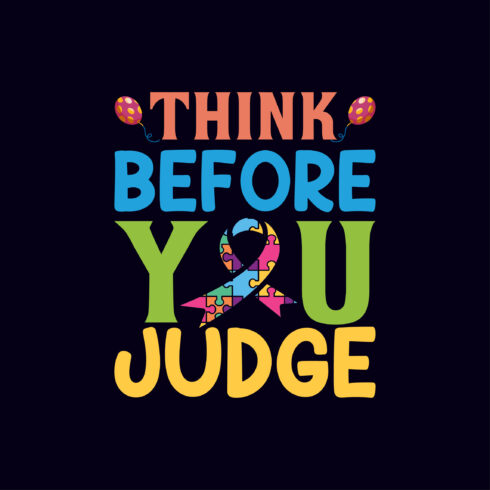 Think before you judge Autism typography t-shirt design template cover image.
