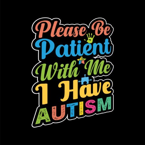 Please be patient with me, I have Autism Autism t-shirt design template cover image.