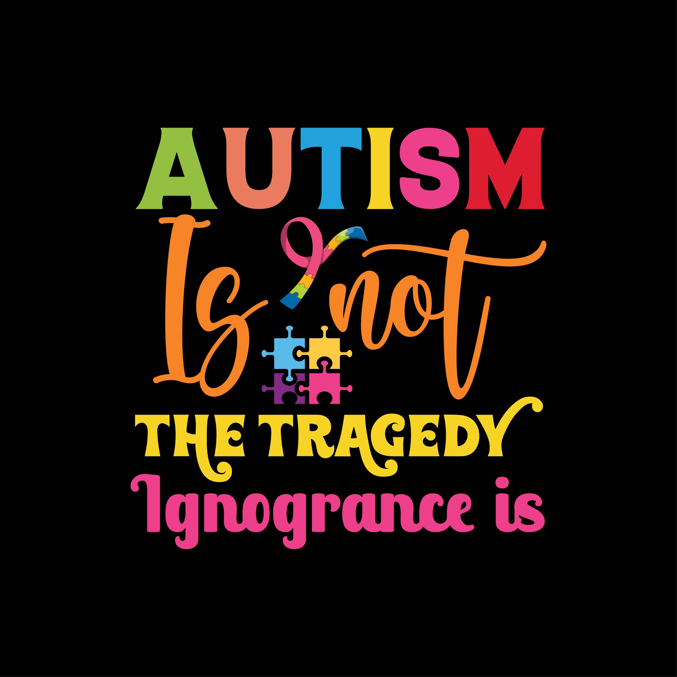 Autism is not the tragedy ignorance Autism t-shirt design template cover image.