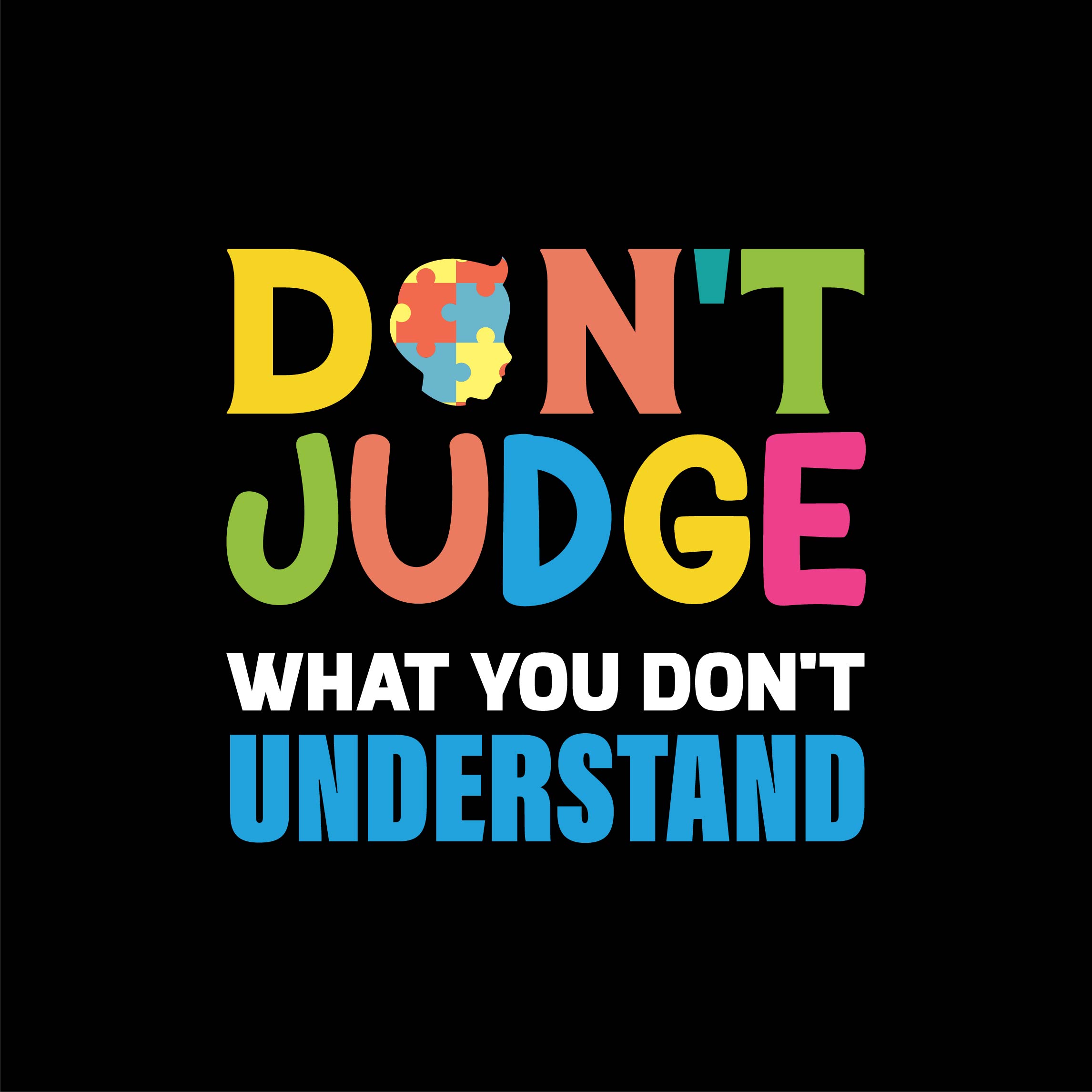 Don\'t judge what you don\'t understand Autism t-shirt design template cover image.