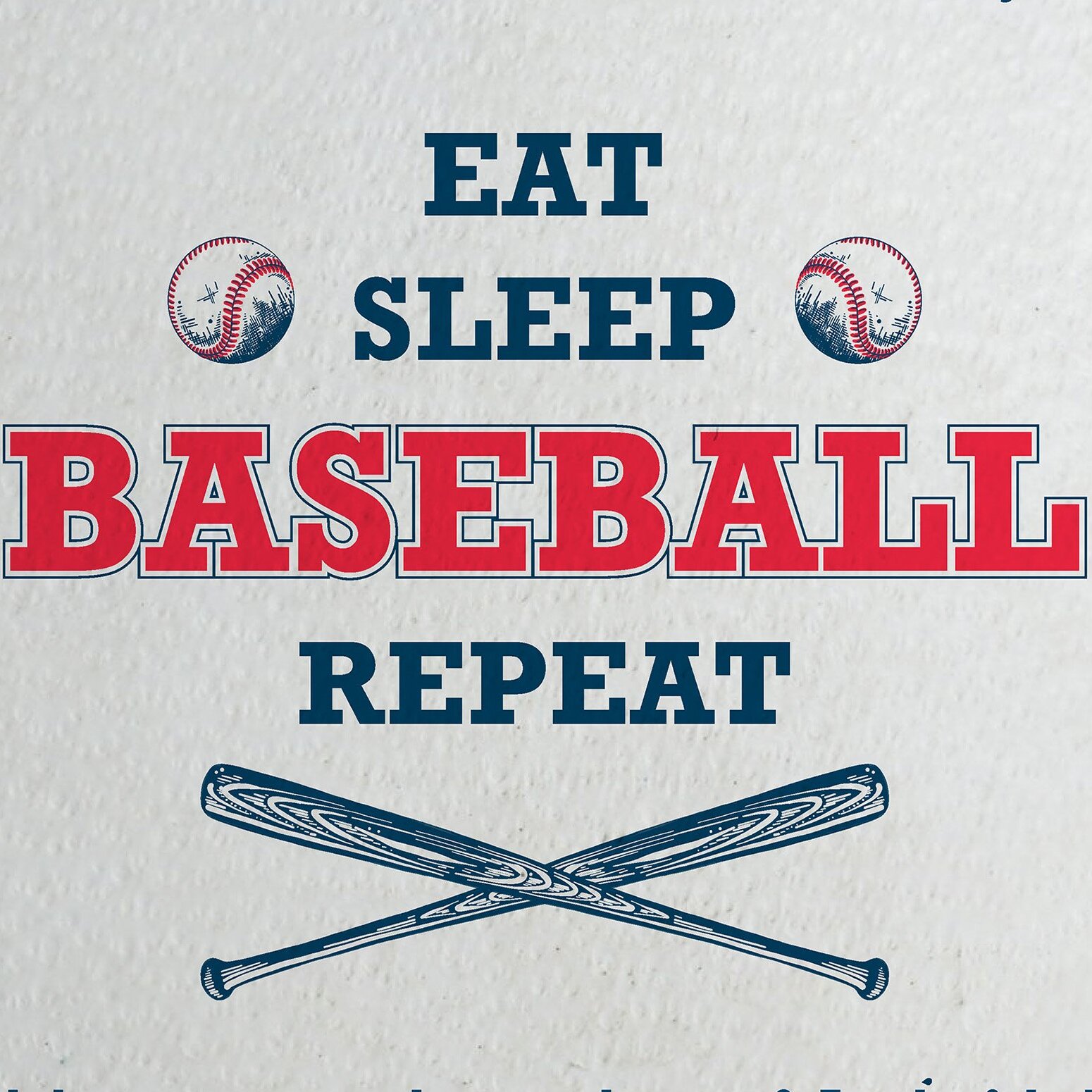 A sign that says eat sleep baseball repeat.