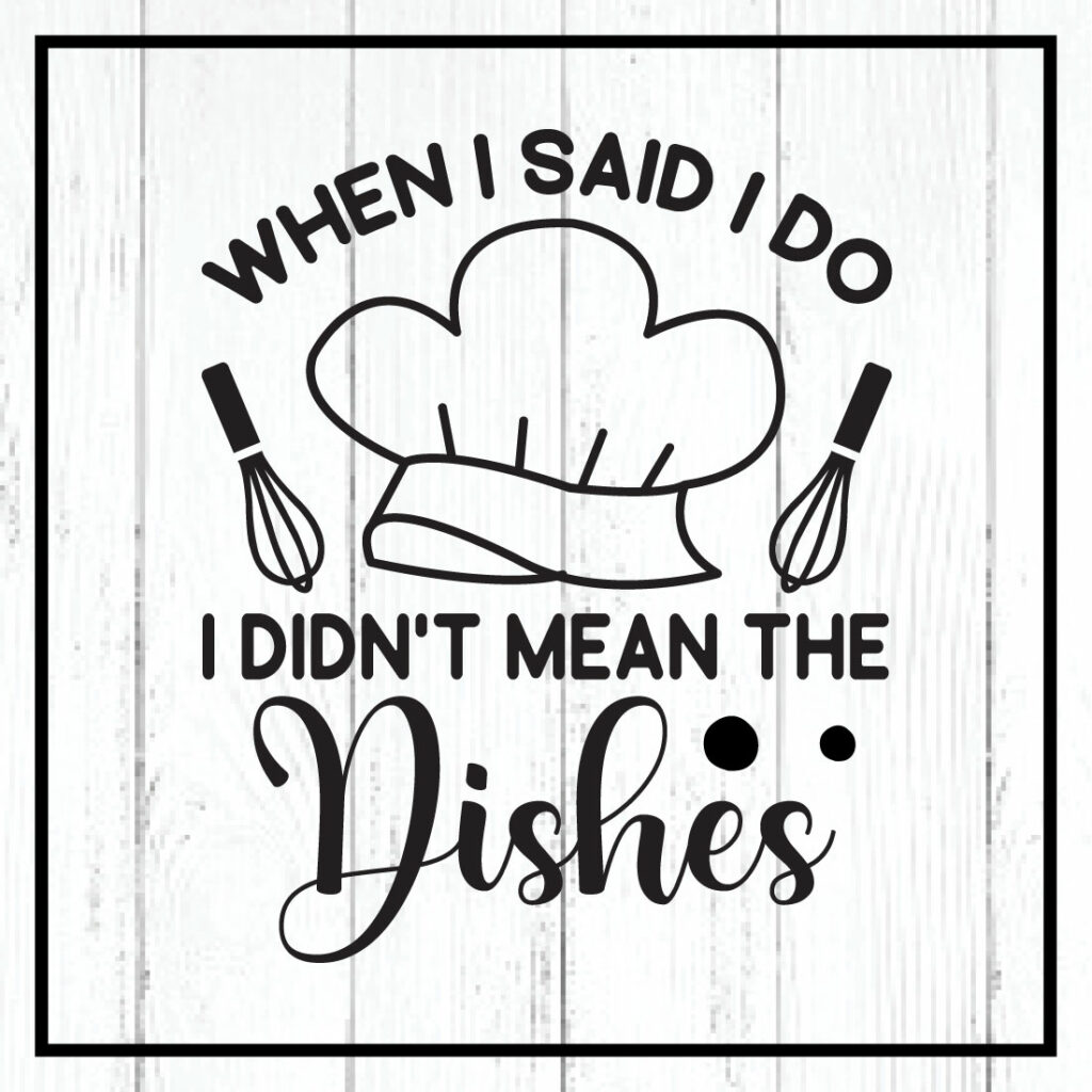 when-i-said-i-do-i-didn-t-mean-the-dishes-svg-masterbundles