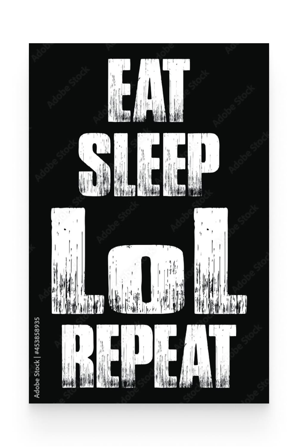 Eat sleep lol repeat grungy vector design.