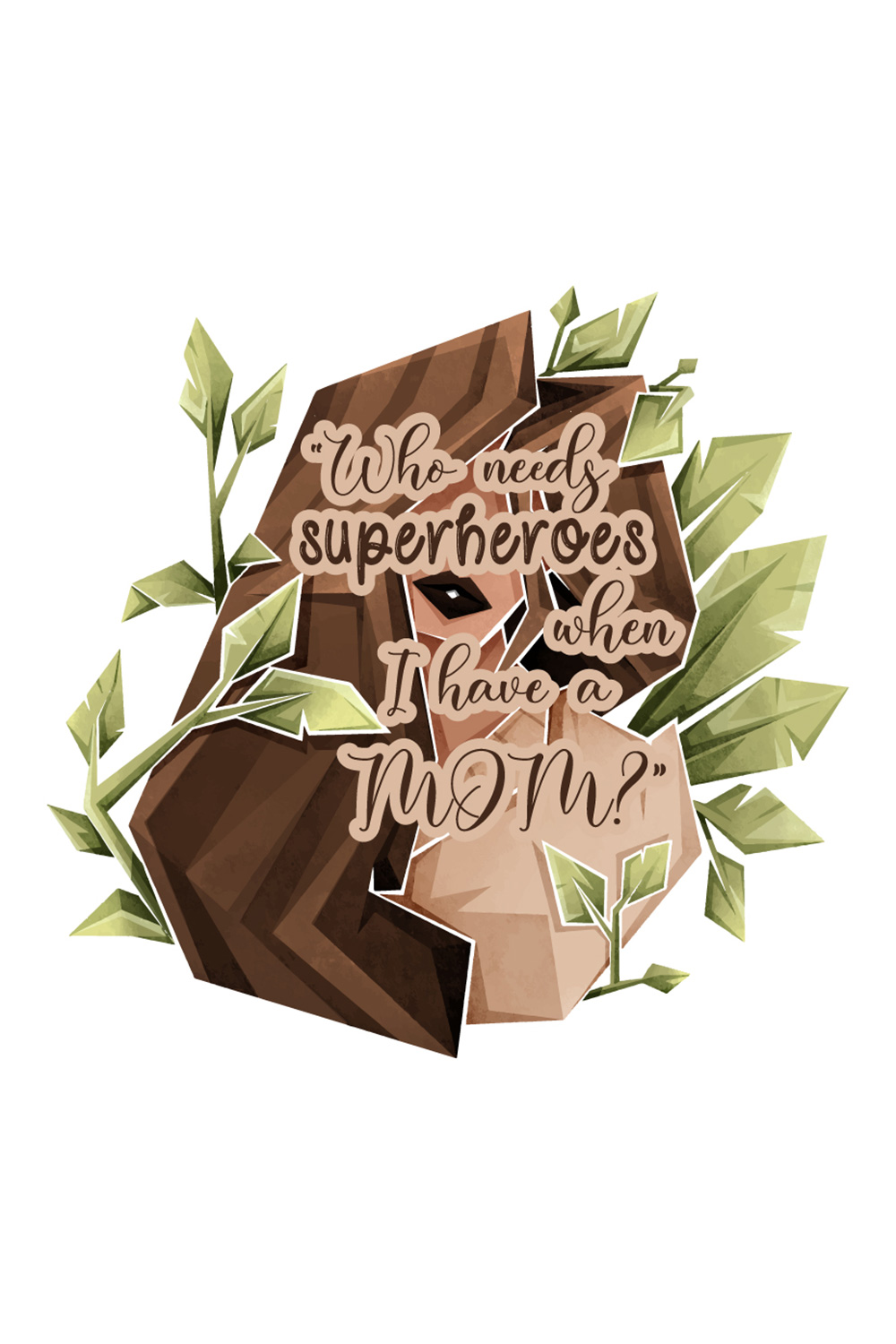 Mother Day T-shirt \"Who needs superheroes when I have a mom\" pinterest preview image.