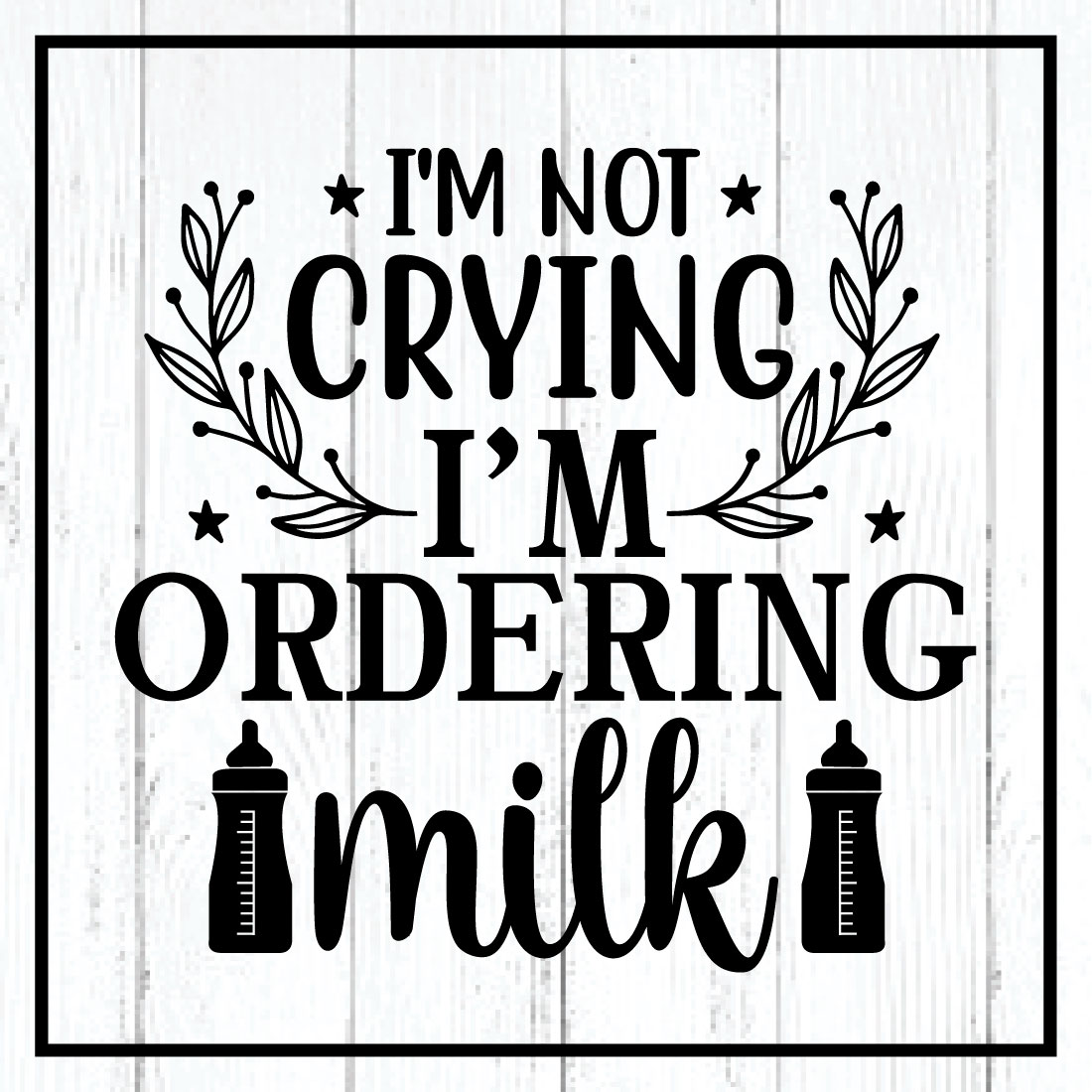 i\'m not crying i\'m ordering milk svg cover image.