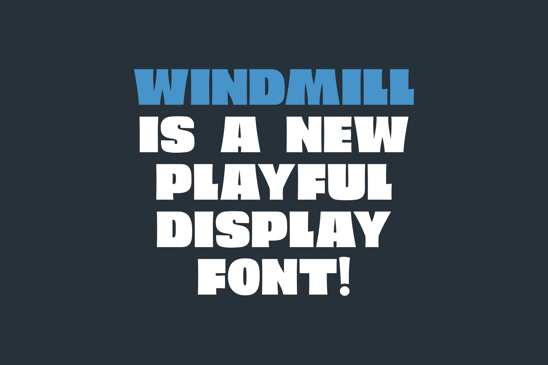 The words windmill is a new playful display font.