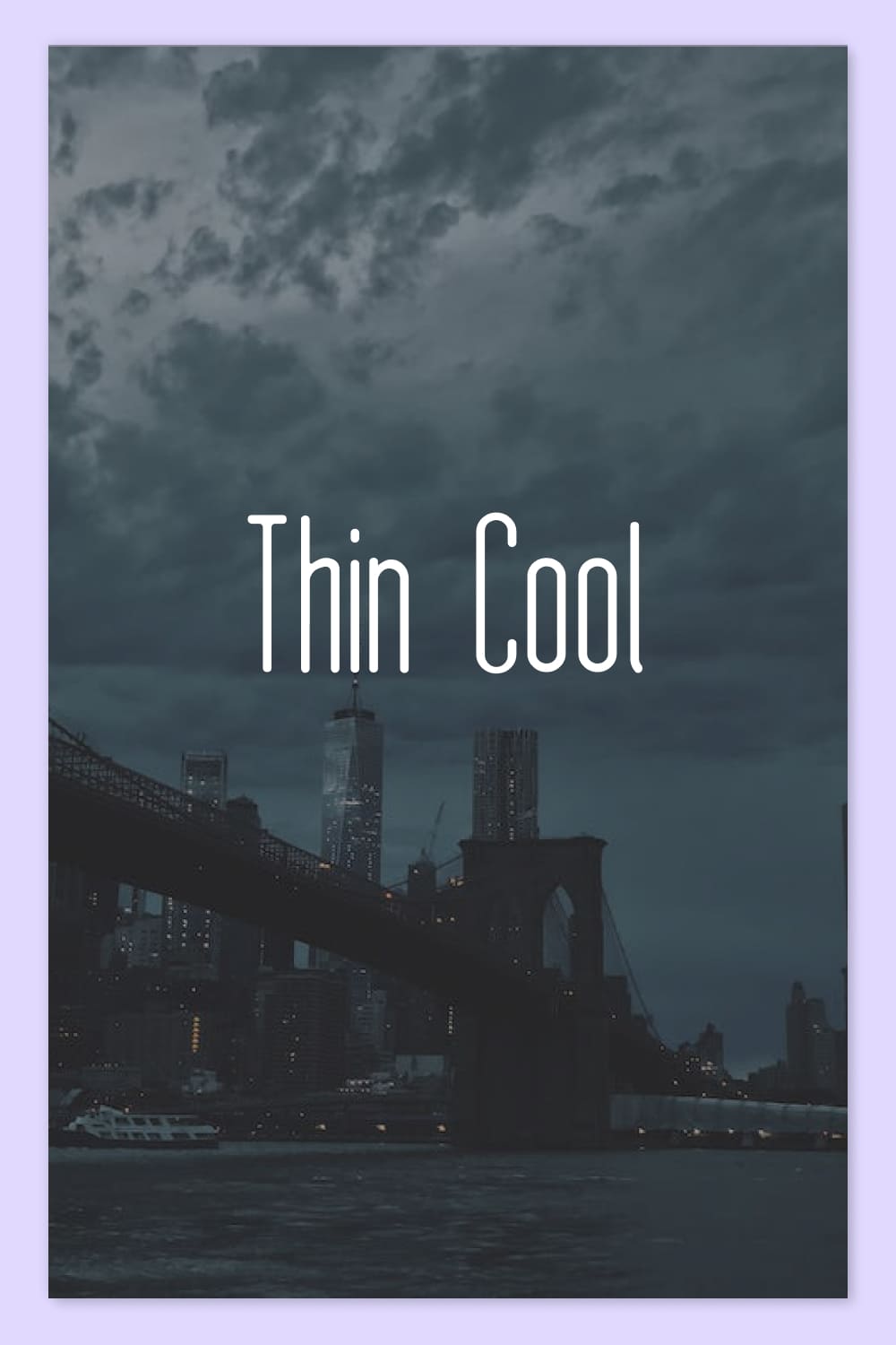 An example of a Thin Cool font against a photo of the Brooklyn Bridge.