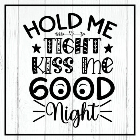 hold me tight kiss me good night svg cover image.