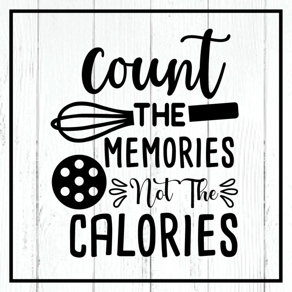 count the memories not the calories svg - MasterBundles,funny kitchen