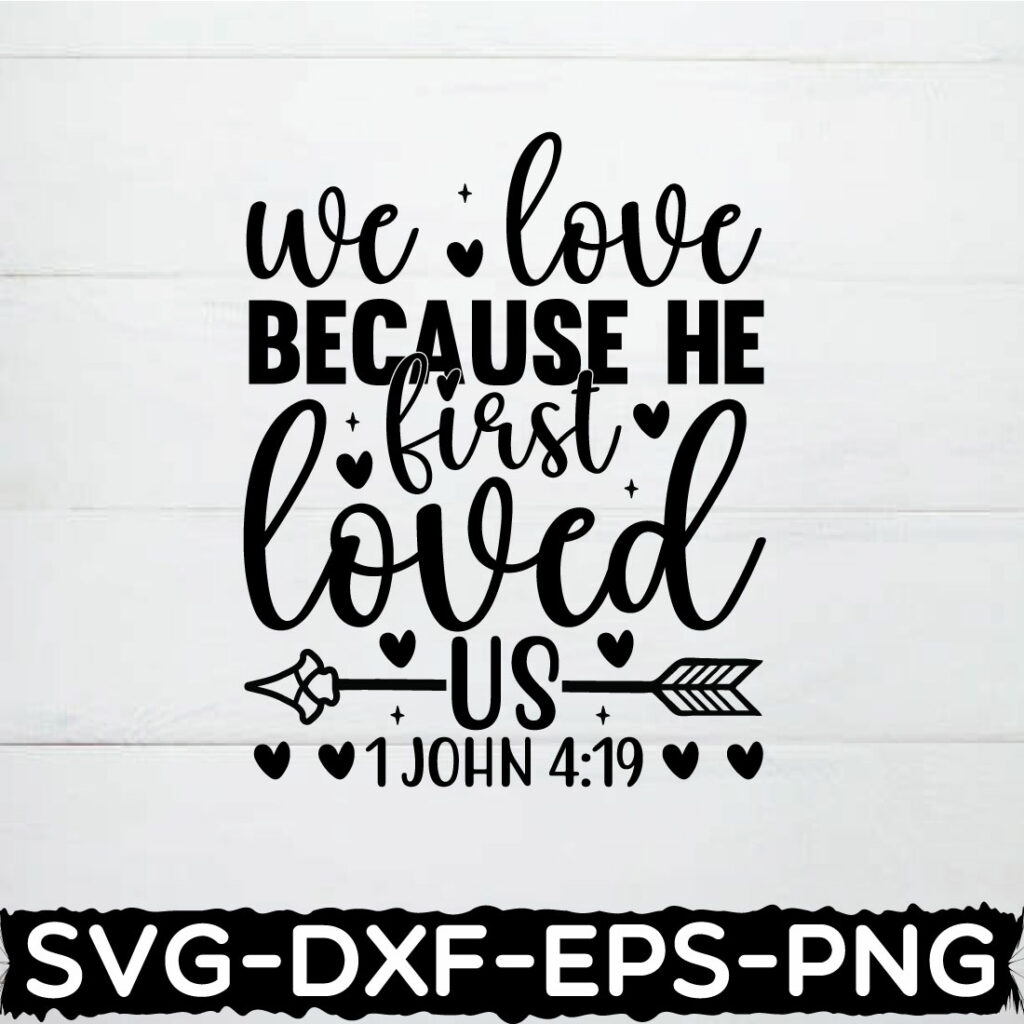 we love because he first loved us 1 john 4:19 shirt,valentine's ...