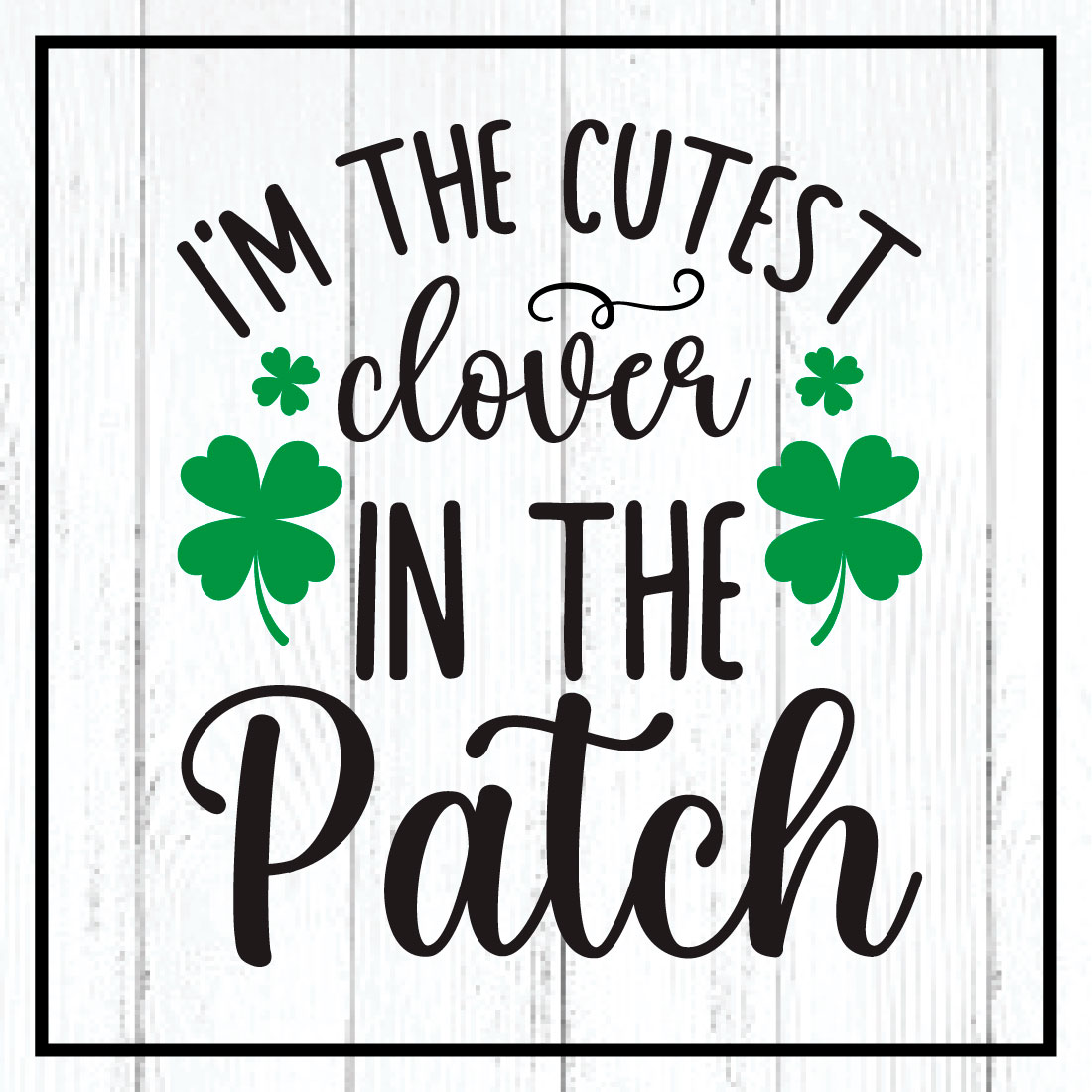 i\'m the cutest clover in the patch svg cover image.