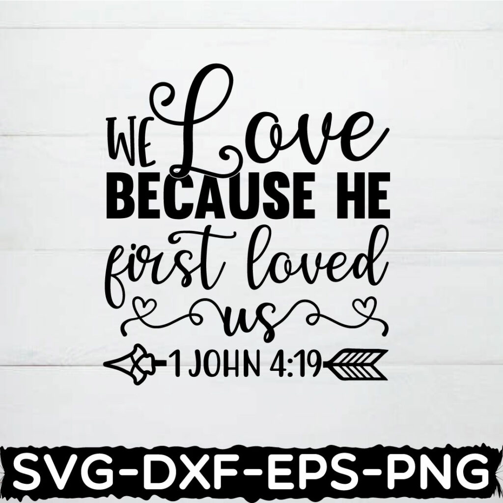 we love because he first loved us 1 john 4:19 shirt,valentine's ...