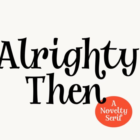 Alrighty Then | A Novelty Serif cover image.