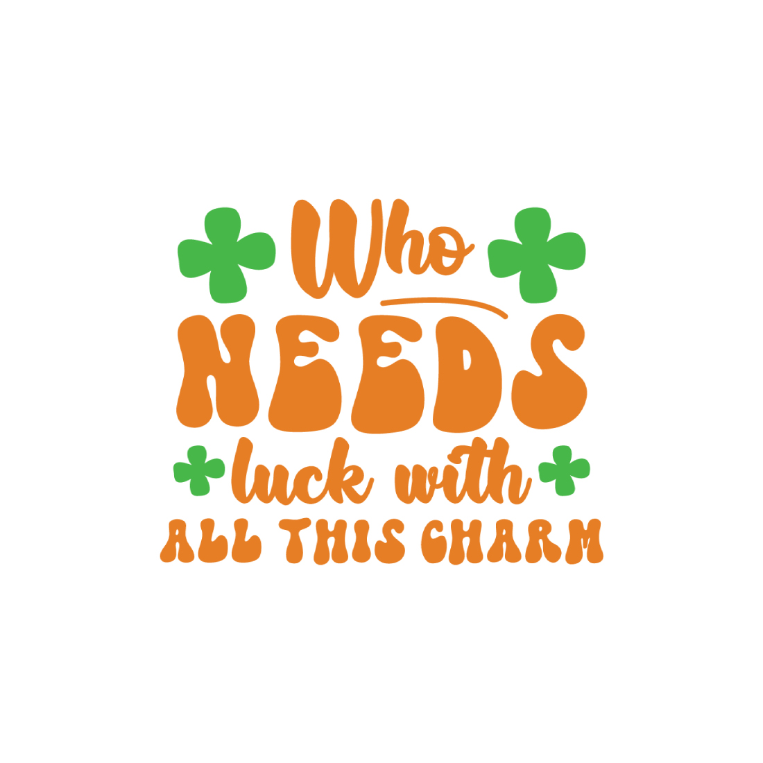 who needs luck with all this charm SVG DESIGN cover image.