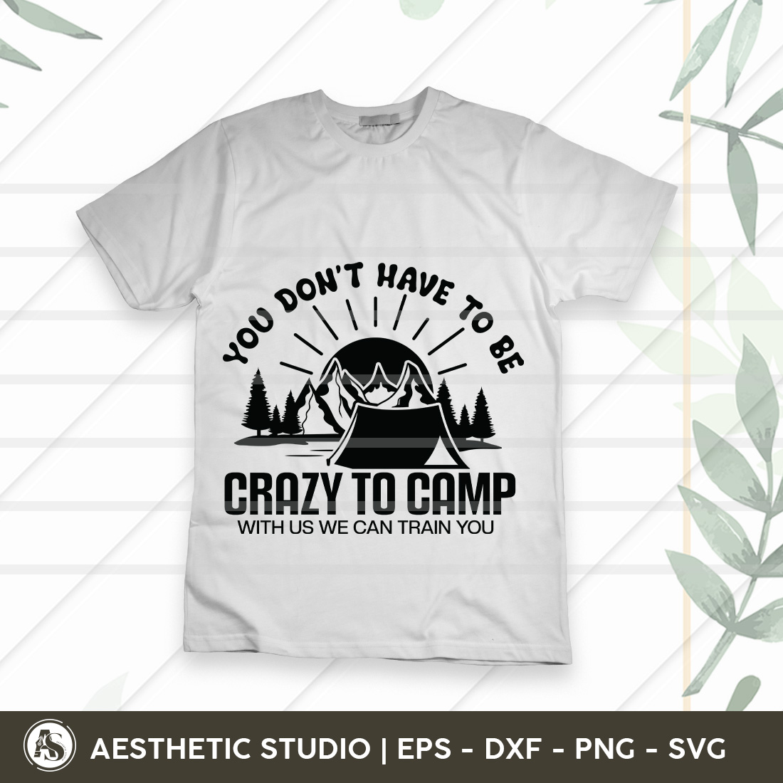 You Don't Have To Be Crazy To Camp With Us We Can Train You, Crazy Camping Friends, Camper, Adventure, Camp Life, Camping Svg, Typography, Camping Quotes, Camping Cut File, Funny Camping, Svg, Eps, Dxf, Png, Cut file preview image.