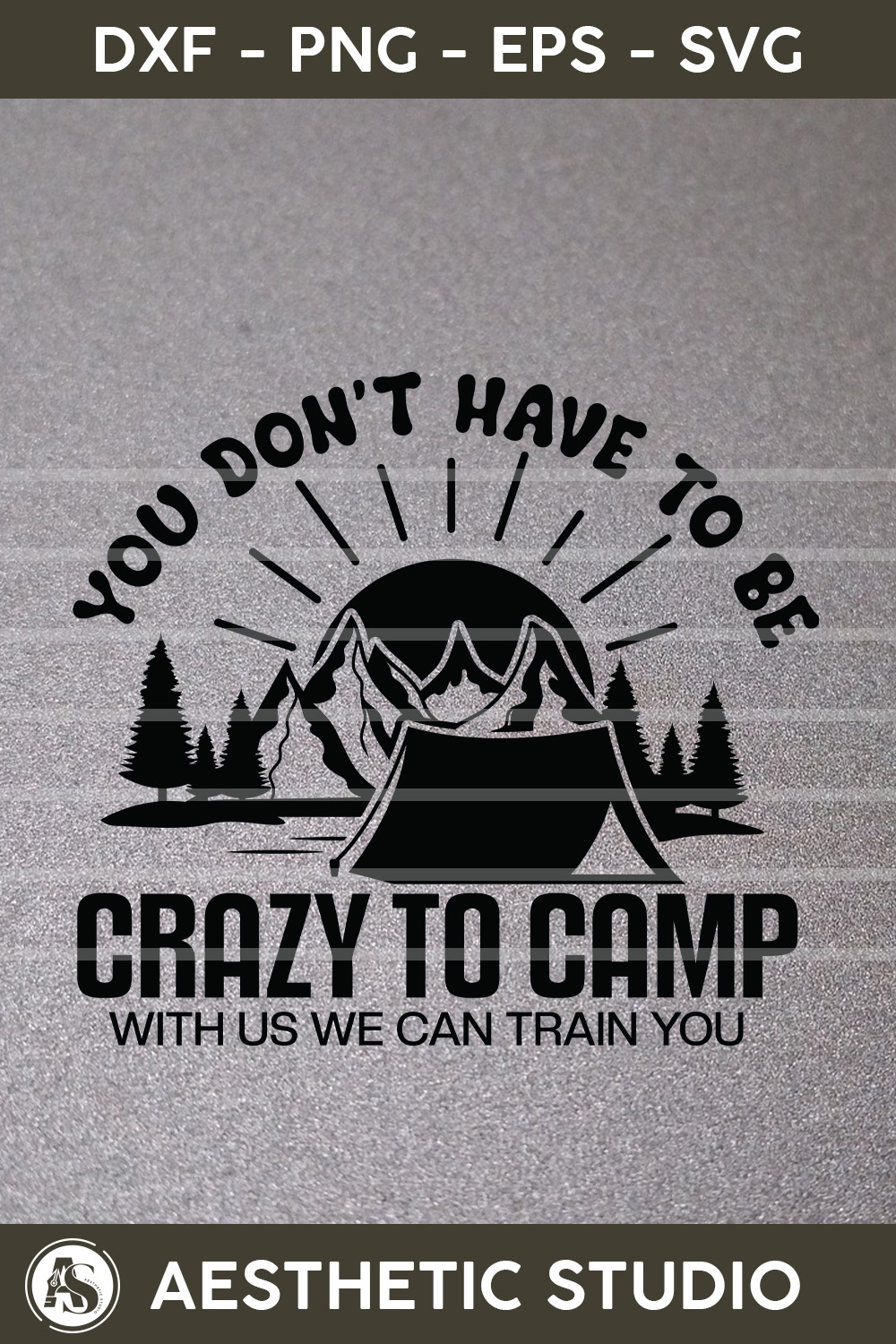You Don't Have To Be Crazy To Camp With Us We Can Train You, Crazy Camping Friends, Camper, Adventure, Camp Life, Camping Svg, Typography, Camping Quotes, Camping Cut File, Funny Camping, Svg, Eps, Dxf, Png, Cut file pinterest preview image.
