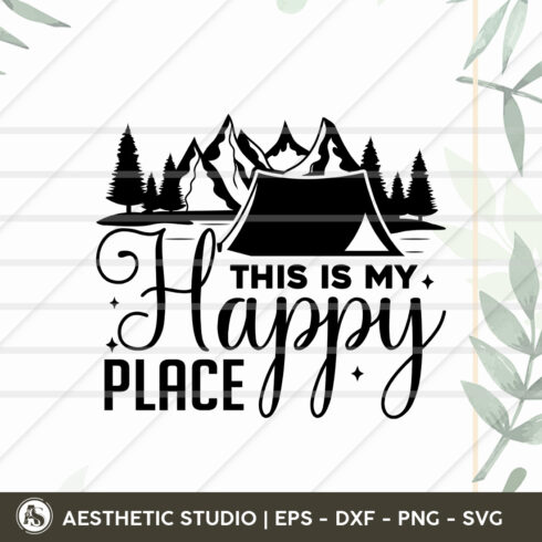 This Is My Happy Place, Camper, Adventure, Camp Life, Camping Svg, Typography, Camping Quotes, Camping Cut File, Funny Camping, Camping T-shirt Design, Eps, Dxf, Png, Cut file cover image.