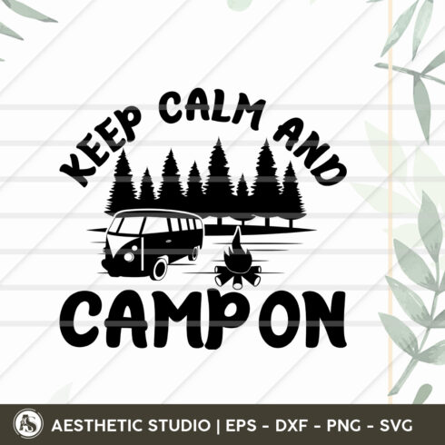 Keep Calm And Camp On, Camper, Adventure, Camp Life, Camping Svg, Typography, Camping Quotes, Camping Cut File, Funny Camping, Camping T-shirt Design, Svg, Eps, Dxf, Png, Cut file cover image.