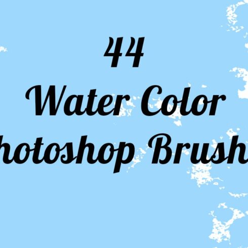44 Water Color Brushes for Photoshopcover image.