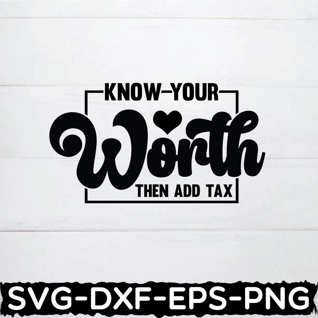 know your worth the add tax shirt ,Empowered Woman Svg, Inspirational Quote SVG, Hustle Svg, Mother Hustler Svg, cover image.