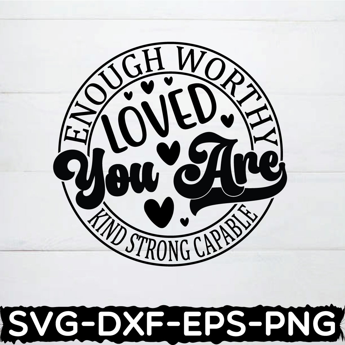 enough worthy loved you are kind strong capable shirt, Cut File / Commercial use / Instant Download / Motivational SVG /Kind, Kind Svg, Loved, Loved Svg, Strong, cover image.