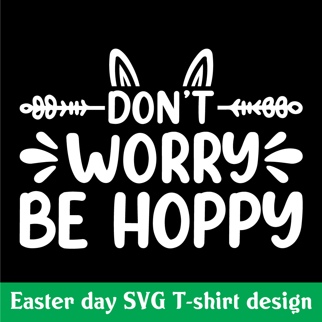 Don\'t worry be hoppy Easter day SVG T-shirt design preview image.