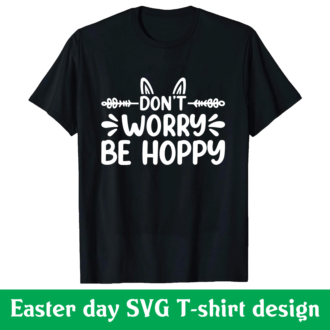 Don\'t worry be hoppy Easter day SVG T-shirt design cover image.