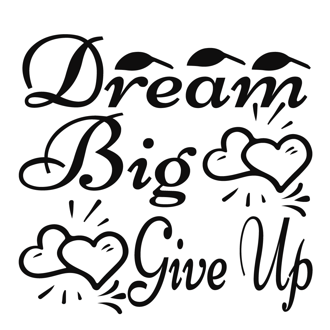 Dream Big Give up preview image.