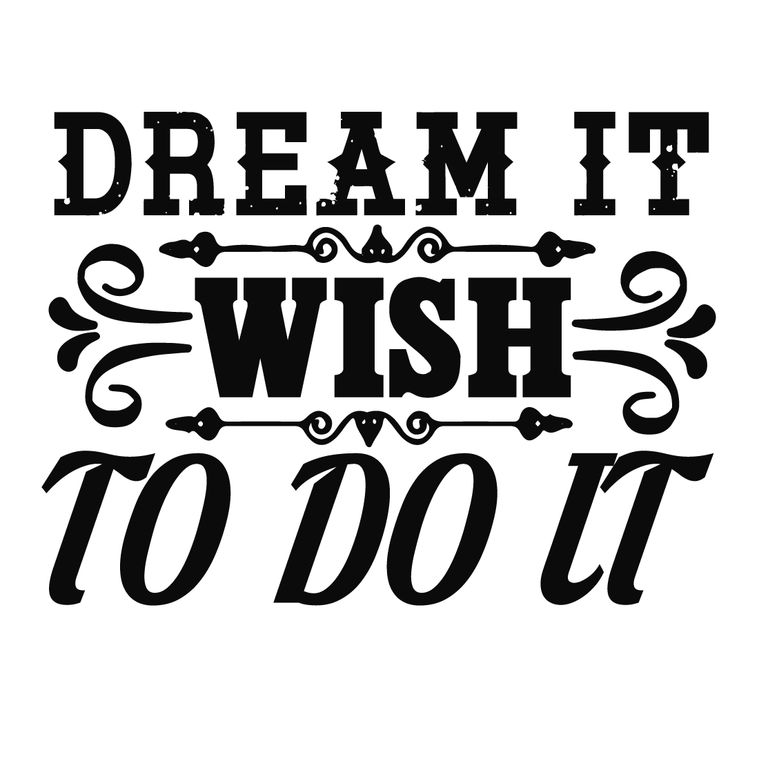 Dream it wish to do it preview image.