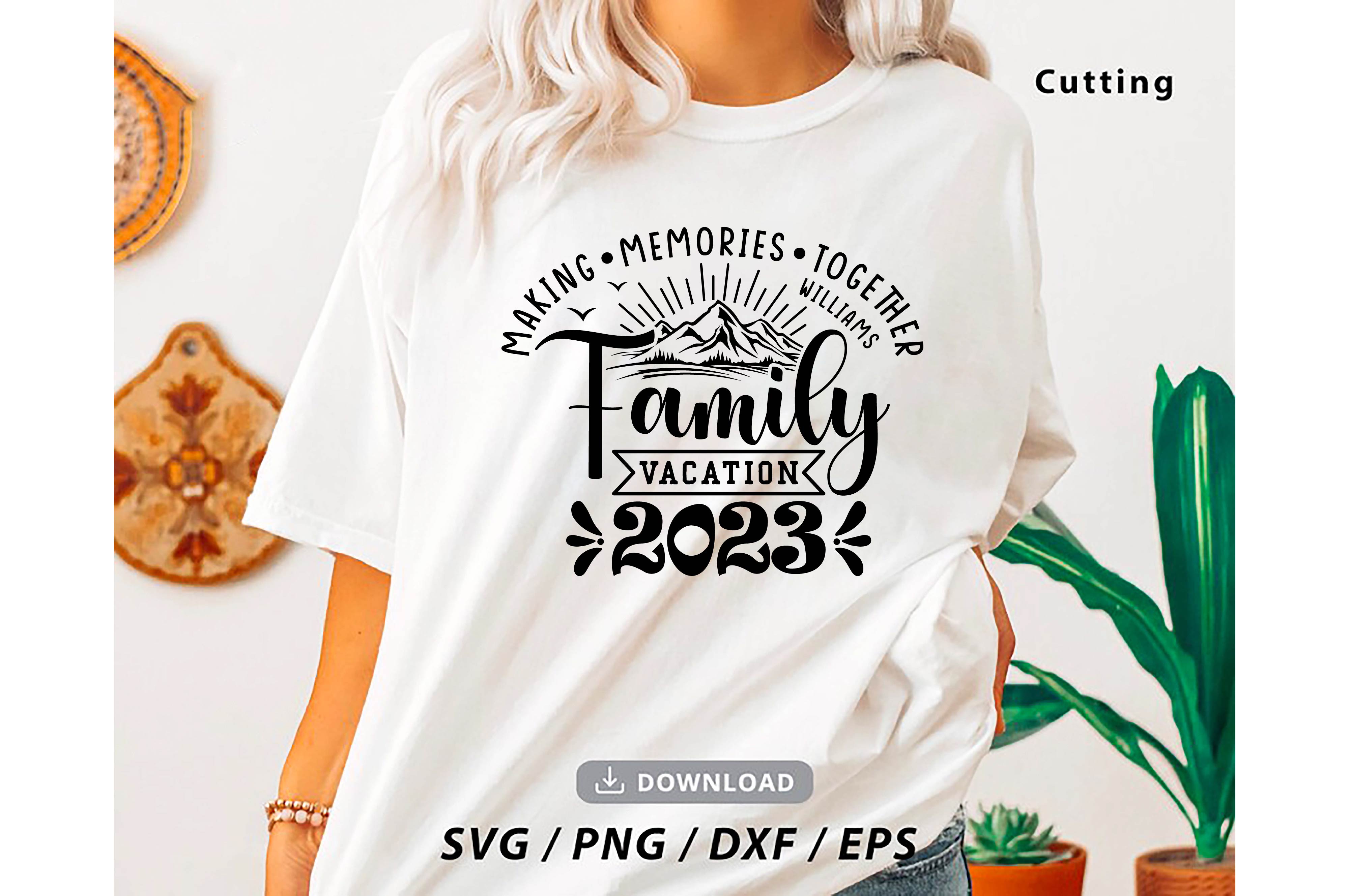 family vacation 2023 svg making memories together custom family vacation cut files summer 2023 vacations 13 41