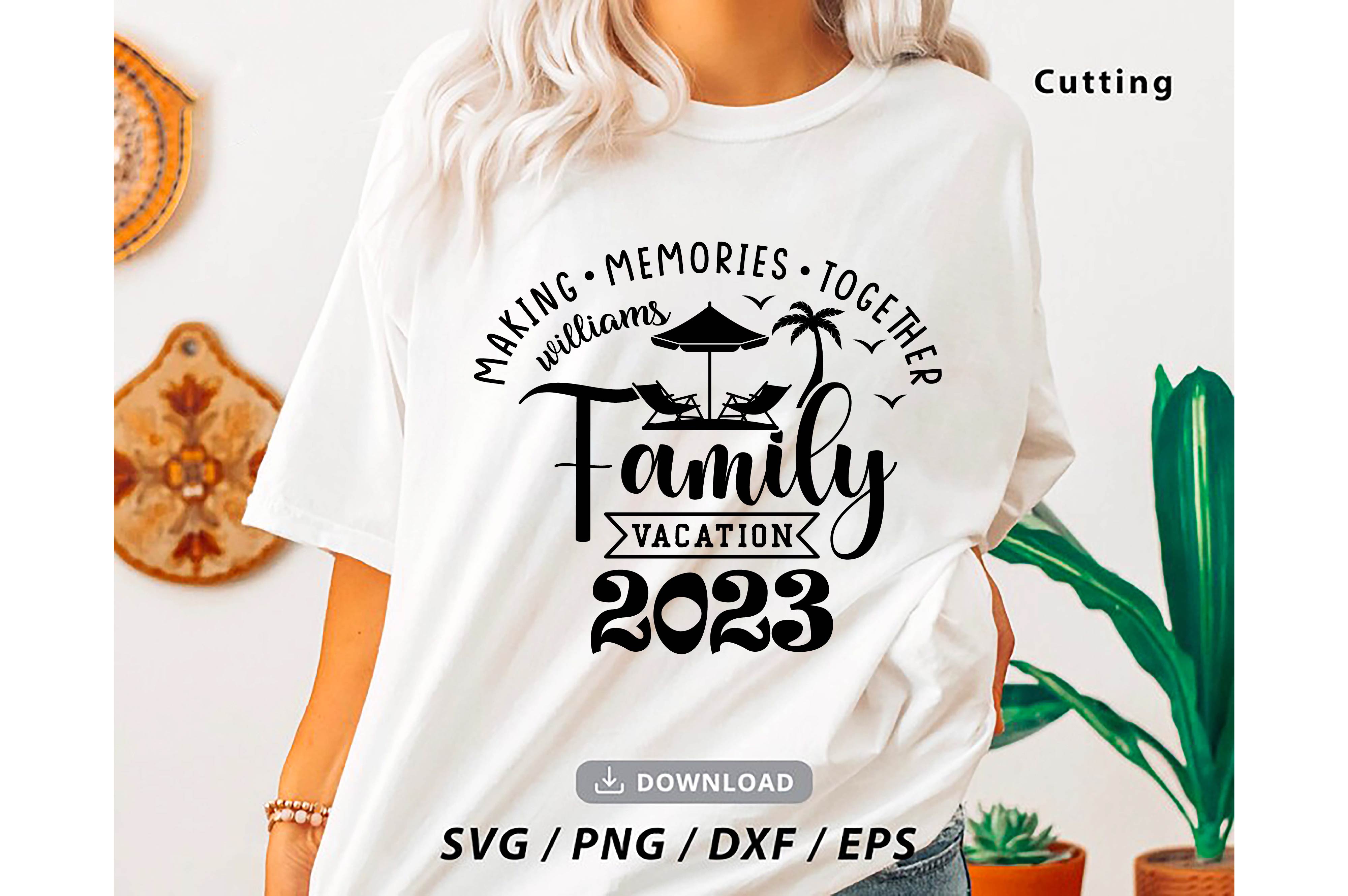 family vacation 2023 svg making memories together custom family vacation cut files summer 2023 vacations 17 835