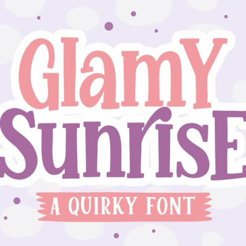 Glamy Sunrise a Quirky Font cover image.