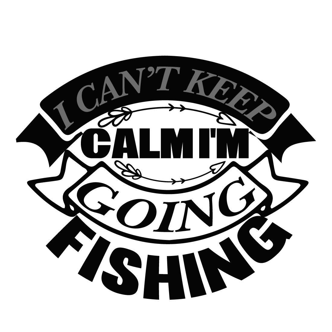 I-can\'t-keep-calm-I\'m-going-fishing preview image.